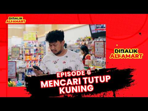 DIBALIK ALFAMART SERIES EPS.6 - MENCARI TUTUP KUNING