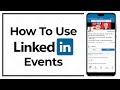 How To Use LinkedIn Events