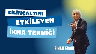 Bilinçaltını Etkileyen İkna Tekniği  I Sinan Ergin