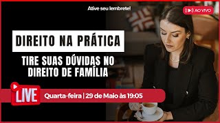 DIREITO NA PRÁTICA - TIRE SUAS DÚVIDAS NO DIREITO DE FAMÍLIA - 29 MAI