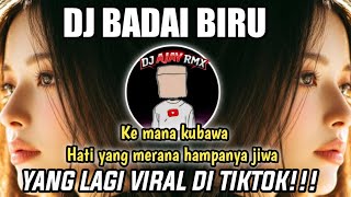 DJ BADAI BIRU REMX KEMANA KU BAWA HATI YANG TERLUKA DJ SLOW BAS VIRAL TIKTOK 2025 COVER BY DJ AJAI 