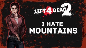 Left 4 dead 2 - I Hate Mountains - Full Custom Campaign Gameplay 2023