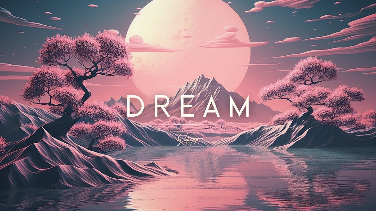 DREAM [ Chill - Relax - Lofi mix ] - YouTube