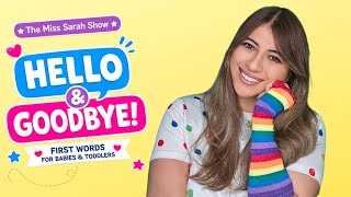 Baby Learns HELLO & GOODBYE 👋 | First Words for Babies & Toddlers | The Miss Sarah Show Ep. 2