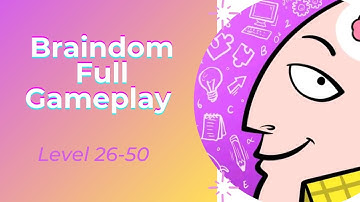 Braindom Game  Level 26 27 28 29 30 31 32 33 34 35 36 37 38 39 40 41 42 43 44 45 46 47 48 49 50