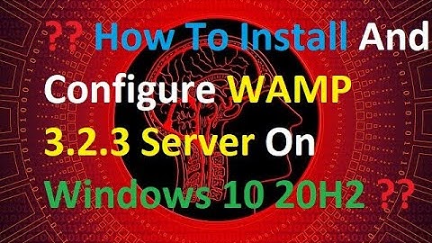 How To Install And Configure WAMP 3.2.3 Server On Windows 10 20H2