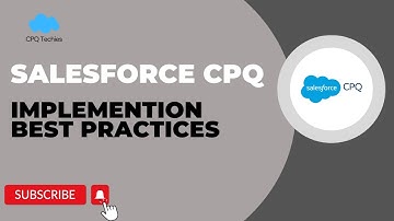 Salesforce CPQ - Implementation and Installation Best Practices
