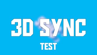 Sync Test ⬢#2#⬢ [NOT COMPOSITED] 3D Sync, Maybe...