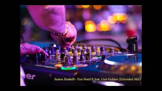 James Haskell - You Need It feat. Cari Golden (Extended Mix)