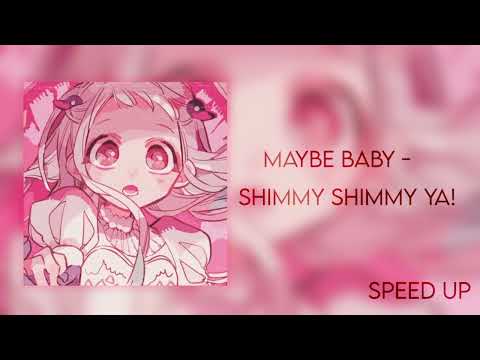 мейби бейби - shimmy shimmy ya! ( speed up / nightcore )