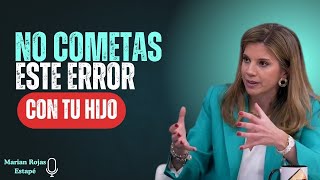 El Error de Crianza Que Rompe el Respeto de Tu Hijo (Aunque No Lo Veas) | Marian Rojas Estapé