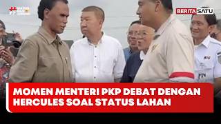 Momen Menteri Pkp Debat Dengan Hercules Soal Status Lahan