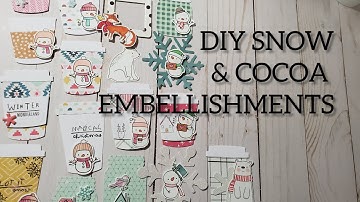 DIY SNOW AND COCOA EMBELLISHMENTS. COME SEE!!