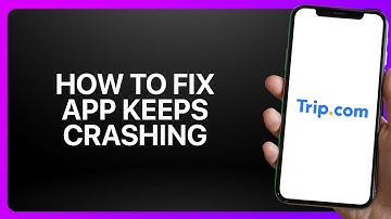 How To Fix “App Keeps Crashing” In Trip com App 2025! Tutorial