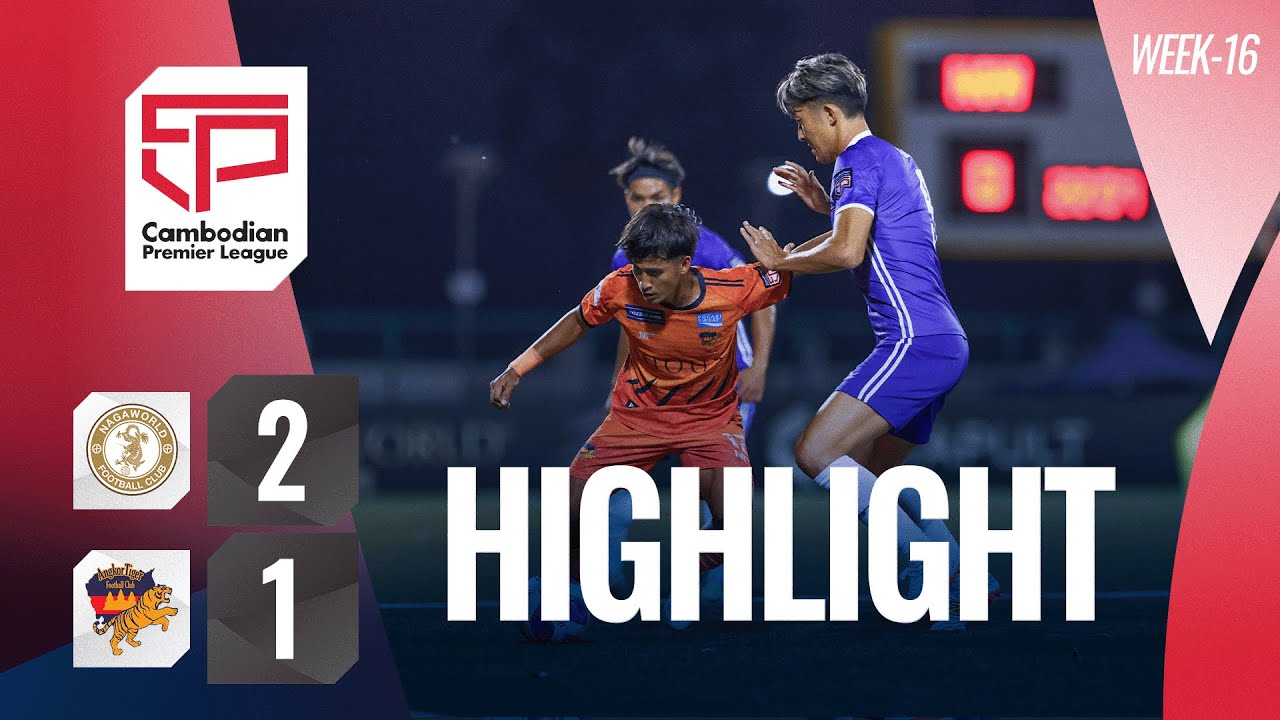 Highlight: Nagaworld FC (2-1) Angkor Tiger FC | CPL-WEEK16