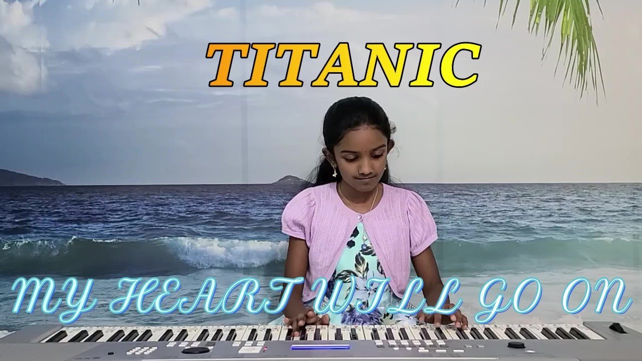 TITANIC MY HEART WILL GO ON Piano | Keyboard Cover by MOKSHA.BENDA (USA) UNR MUSIC INSTITUTE VIZAG