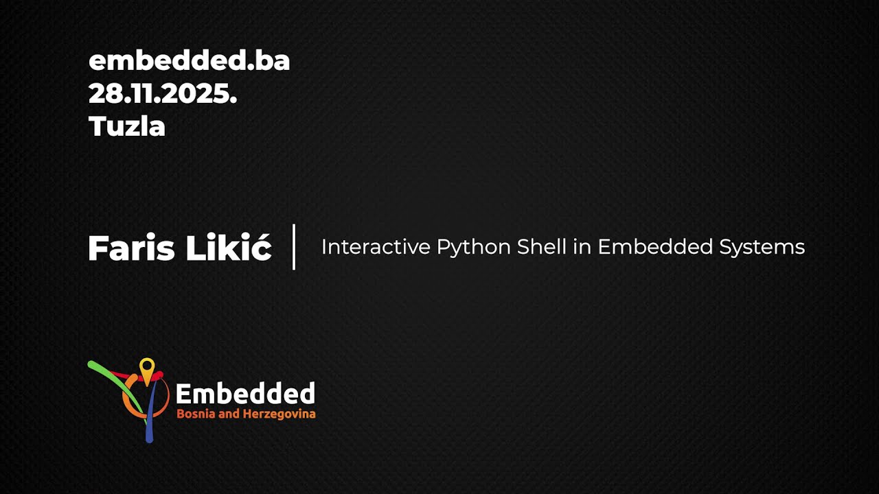 Interactive Python Shell in Embedded Systems - Faris Likic - embedded.ba 2025