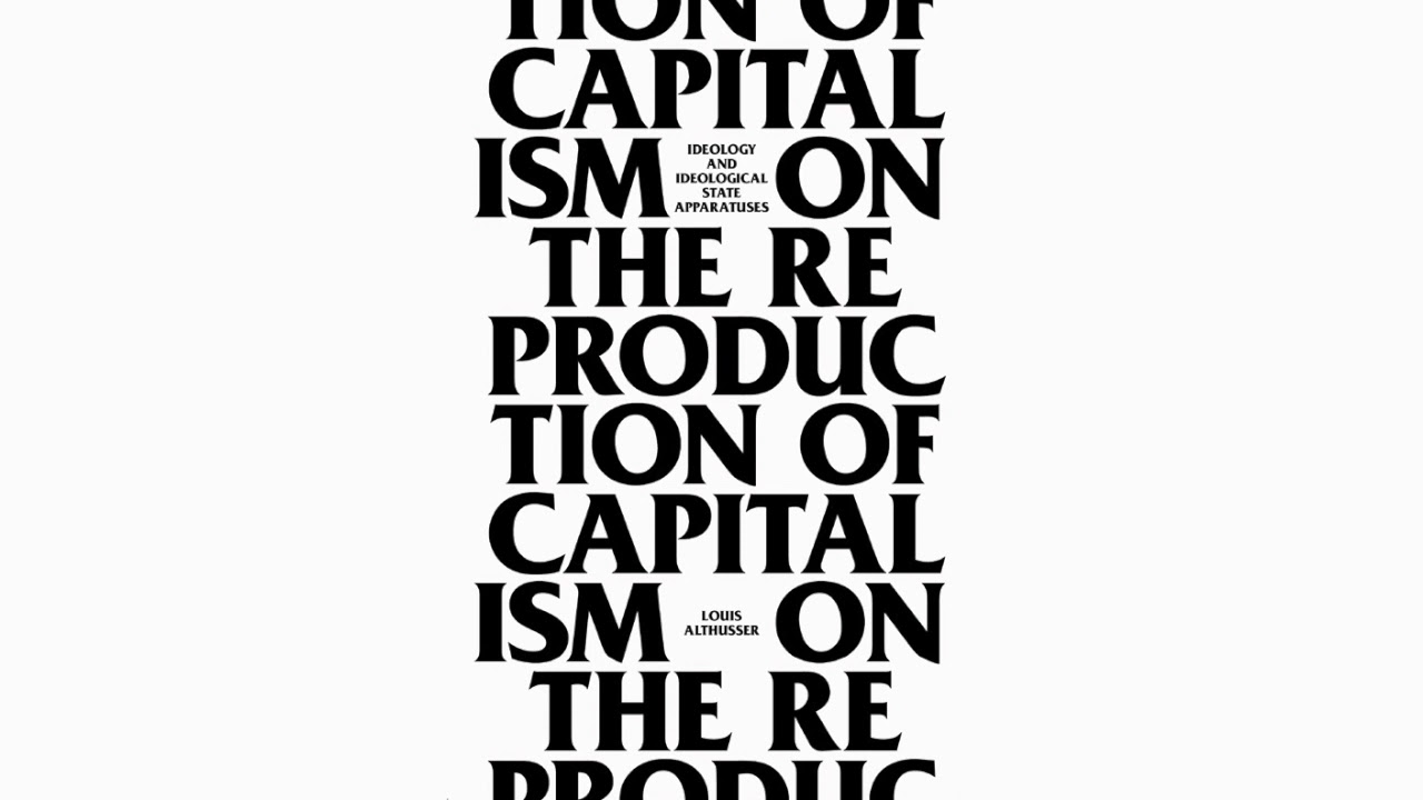 The Reproduction of the Relations of Production | Louis Althusser (Chapter 9 of On The Reproduction)