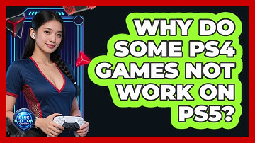 Why Do Some PS4 Games Not Work On PS5?