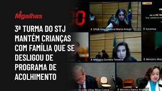 3ª turma do STJ mantém crianças com família que se desligou de programa de acolhimento
