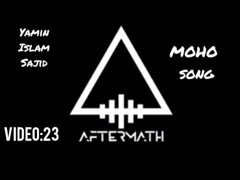 (MOHO)song Aftermath | Yamin Islam SAJID 🌏 | [video:23]