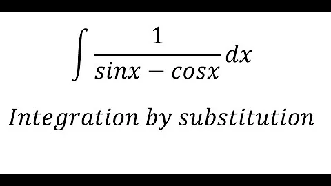 Calculus Help: ∫ 1/(sinx-cosx) dx - Integration by substitution - Weierstrass substitution