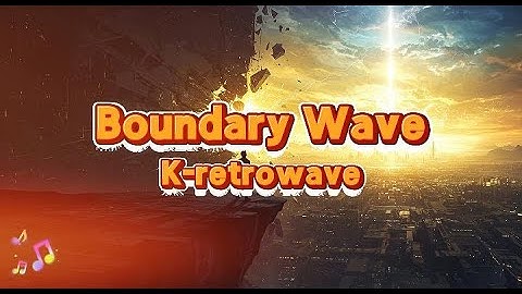 경계의 파도 (Boundary Wave) - 한계를 부수고 나아가는 강력한 희망 | K-retrowave Empowering Future Rock
