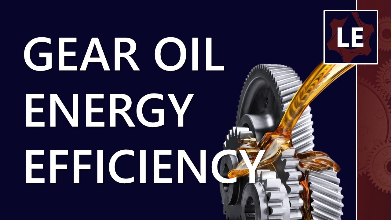 How do gear oils effect energy efficiency? YouTube