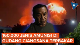 Ada 160.000 Jenis Amunisi dan Bahan Peledak di Gudmurah Ciangsana yang Terbakar