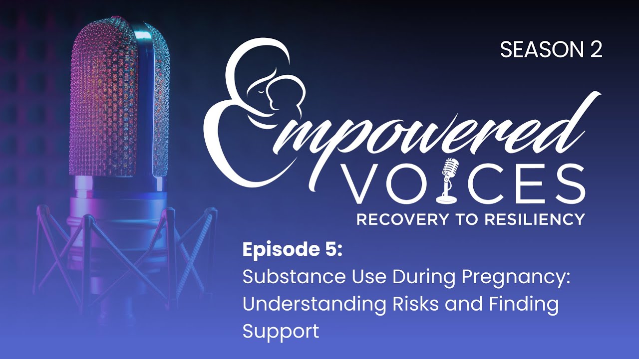 Season 2, Episode 5: Substance Use During Pregnancy: Understanding Risks and Finding Support