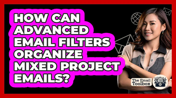 How Can Advanced Email Filters Organize Mixed Project Emails? - TheEmailToolbox.com