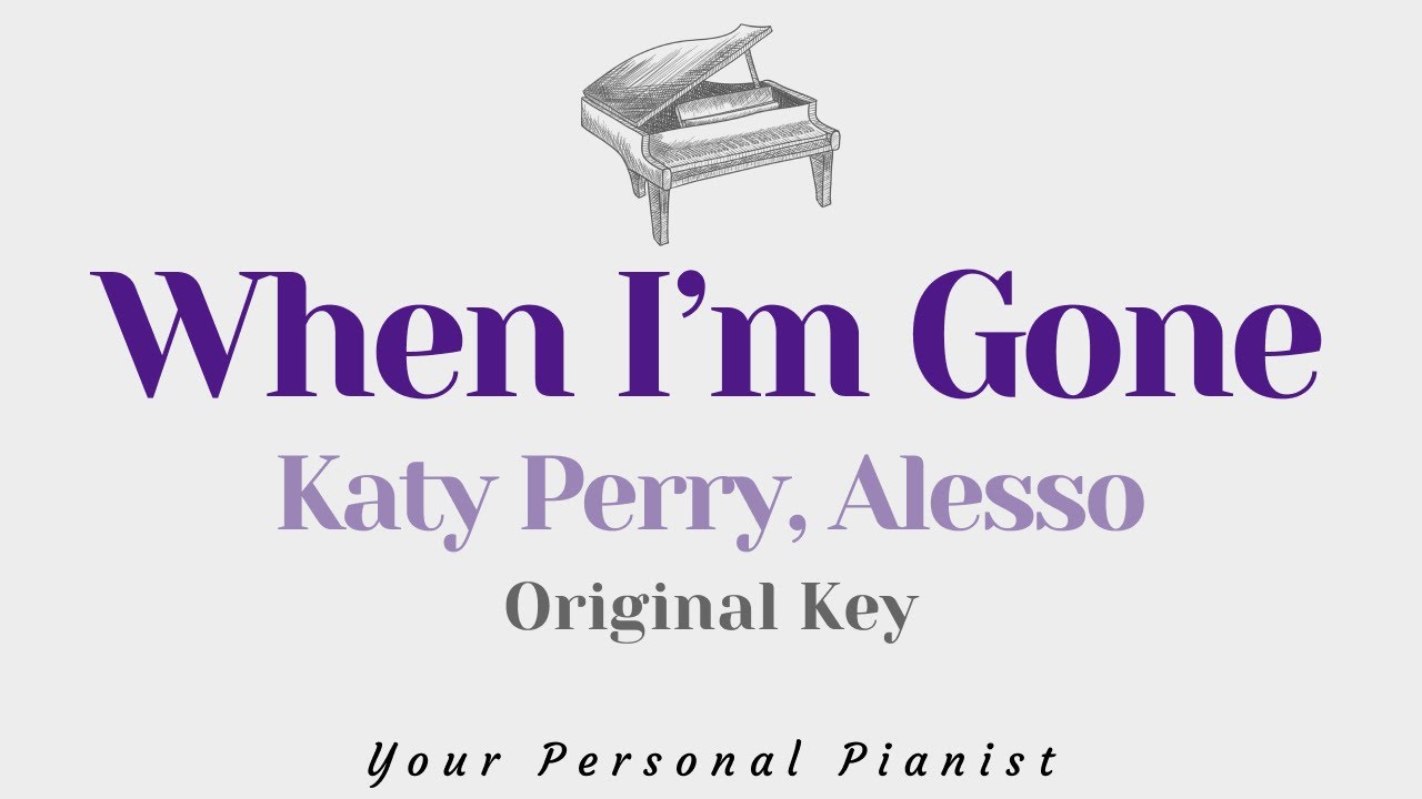 When I'm gone - Katy Perry (Original Key Karaoke) - Piano Instrumental Cover with Lyrics