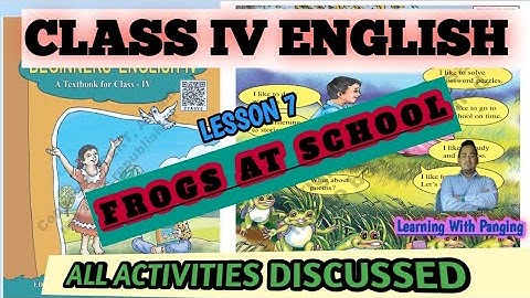 Frogs At School || Class IV English | Lesson 7 | All Activities Discussed | Learning with Panging ||