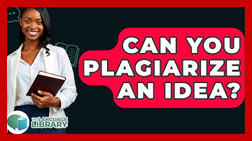 Can You Plagiarize An Idea? - The Language Library