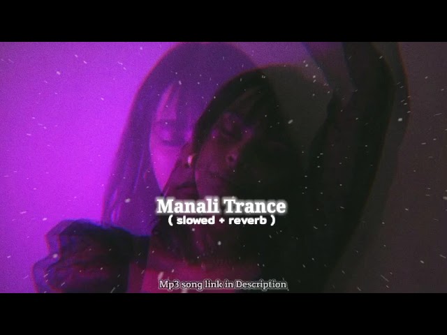 Manali Trance (Slowed + Reverb) || Honey Singh class=