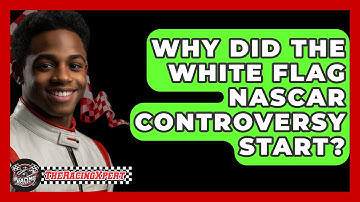 Why Did the White Flag NASCAR Controversy Start? - The Racing Xpert