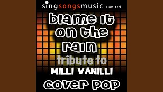 Blame it On the Rain (Tribute to Milli Vanilli)