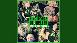 Video thumbnail of "King Kongs Deoroller - Immer nur ficken"