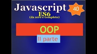 Javascript ES6 ITA 40: OOP, seconda parte