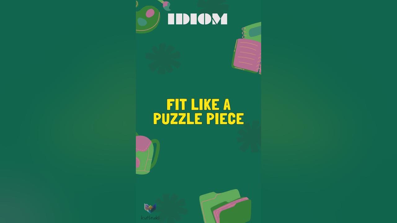 Fit like a puzzle piece IDIOMS F YouTube