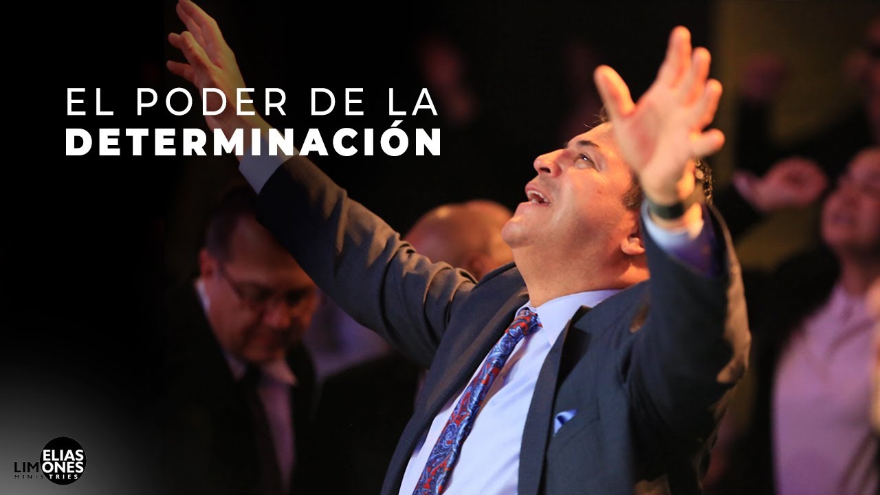 El Poder de la Determinación - Rev. Elías Limones