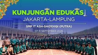 KUNJUNGAN EDUKASI SMP IT ASH-SHIDDIIQI 2026 || PUTRA