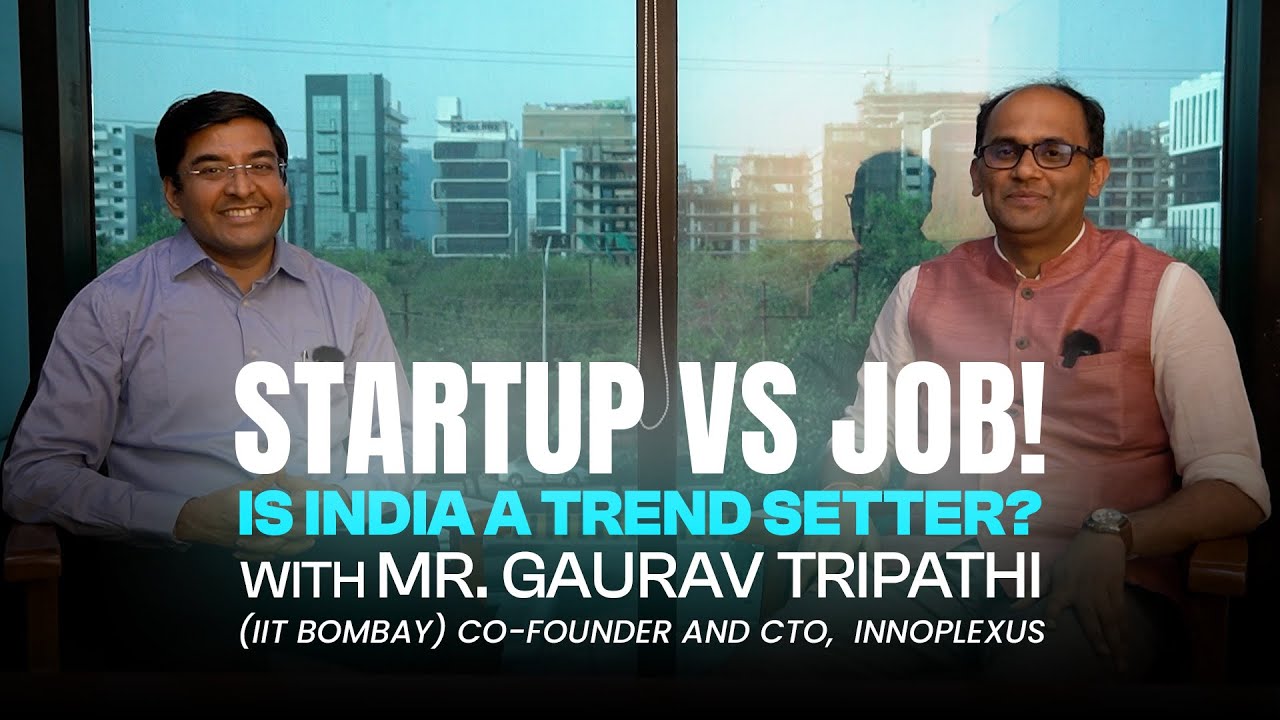 Mr. Gaurav Tripathi, IIT Bombay, Co-founder and CTO, Innoplexus on Startup Vs Job, Entrepreneurship