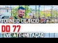 Se prepare pra rir. Torneio 77 hoje. Melhores momentos