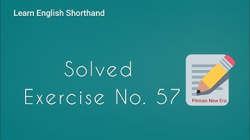 Shorthand Exercise 57 || Steno Exercise 57 || Pitman Shorthand Exercise No. 57 || Pitman Shorthand