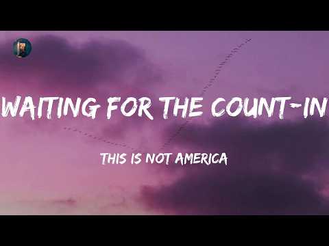 This Is Not America - Waiting For The Count-In (Lyrics)
