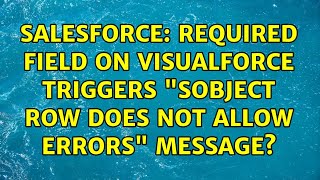 Salesforce: Required Field on VisualForce Triggers SObject row does not allow errors message