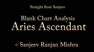 Straight from Sanjeev: Blank Chart Analysis - Aries