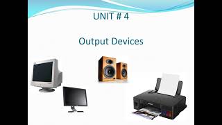 What are output devices in Computers  IV Computer FT Lecture 2 Chapter 4 part d