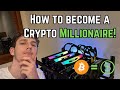 How to become a Crypto Millionaire!!